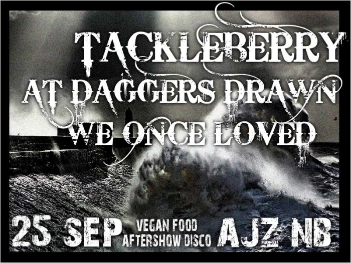 Flyer: TACKLEBERRY + AT DAGGERS DRAWN + WE ONCE LOVED