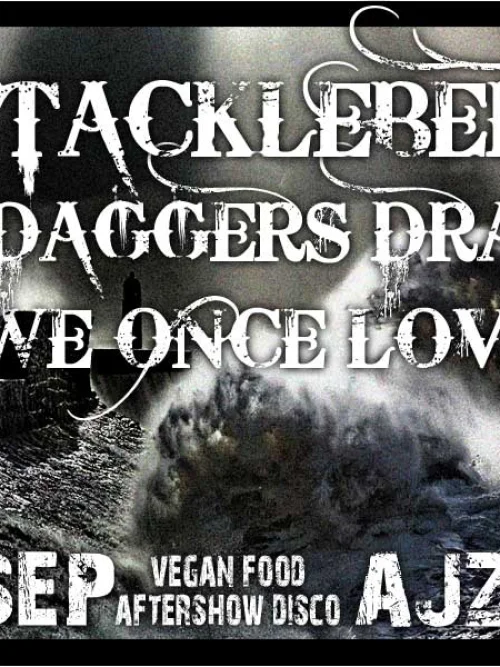Flyer: TACKLEBERRY + AT DAGGERS DRAWN + WE ONCE LOVED
