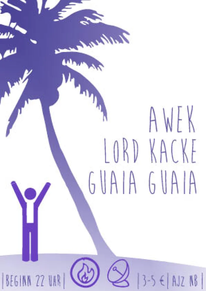 Flyer: GUAIA GUAIA + AWEK + LORD KACKE