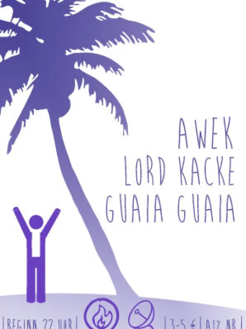 Flyer: GUAIA GUAIA + AWEK + LORD KACKE