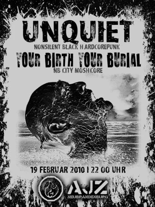 Flyer: Unquiet + YOUR BIRTH YOUR BURIAL